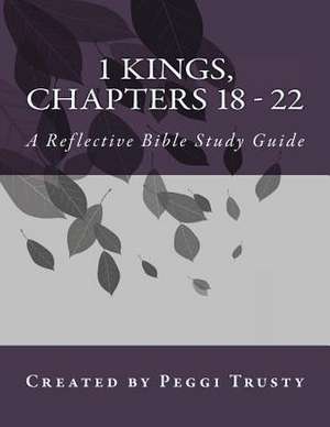 1 Kings, Chapters 18 - 22 de Peggi Trusty