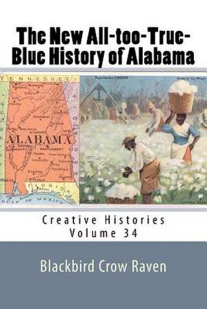 The New All-Too-True-Blue History of Alabama de Blackbird Crow Raven