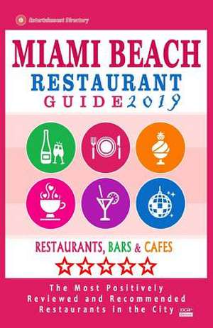 Miami Beach Restaurant Guide 2019 de Brandon y. Gundrey