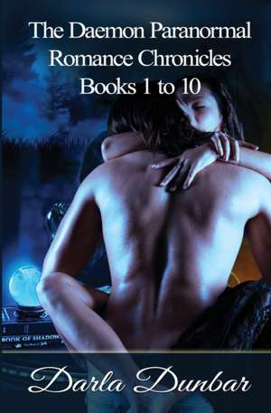 The Daemon Paranormal Romance Chronicles - Books 1 to 10 de Darla Dunbar