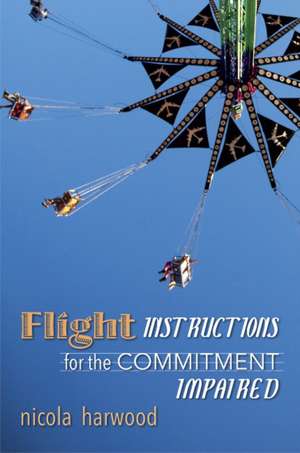 Flight Instructions for the Commitment Impaired de Nicola Harwood