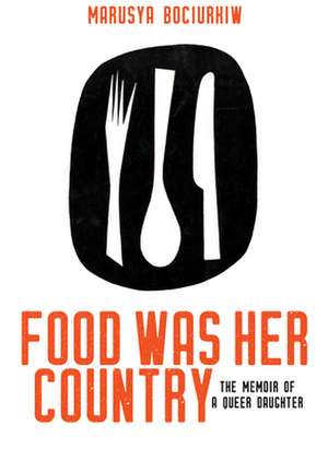 Food Was Her Country de Marusya Bociurkiw