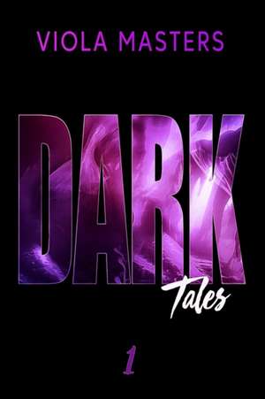 Dark Tales 1 de Viola Masters