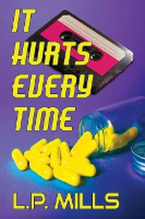 It Hurts Every Time de L. P. Mills