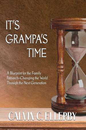 It's Grampa's Time de Calvin C Ellerby