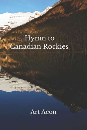 Hymn to Canadian Rockies de Art Aeon