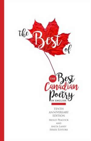 The Best of the Best Canadian Poetry in English: The Tenth Anniversary Edition de Anita Lahey