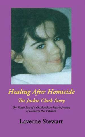 Healing After Homicide de Laverne Stewart