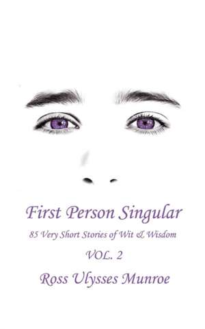 First Person Singular Vol. 2 de Ross U. Munroe