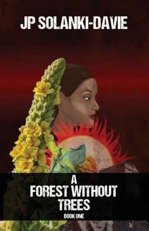 A Forest Without Trees de JD Solanki-Davie