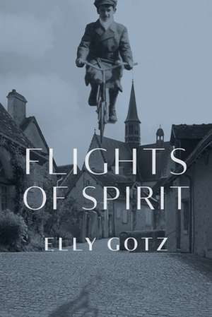 Flights of Spirit de Elly Gotz