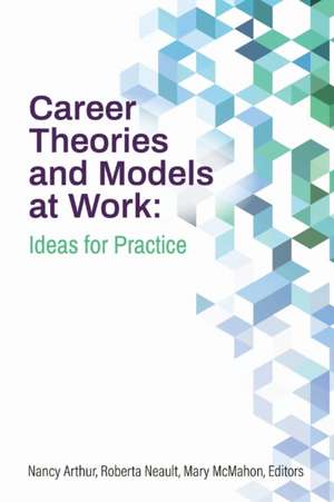 Career Theories and Models at Work de Nancy Arthur