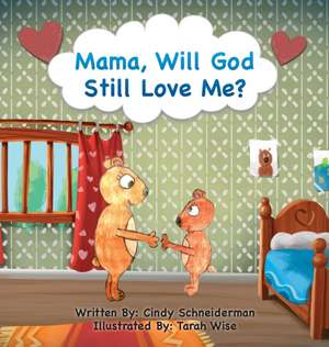 Mama, Will God Still Love Me? de Cindy Schneiderman