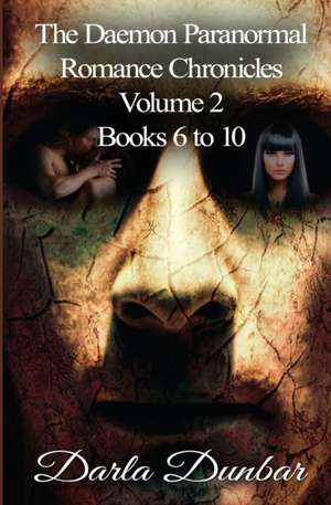 The Daemon Paranormal Romance Chronicles - Volume 2, Books 6 to 10 de Darla Dunbar