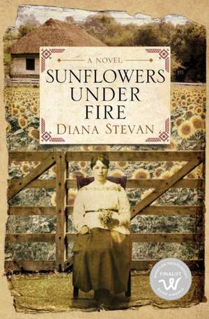 Sunflowers Under Fire de Diana Stevan