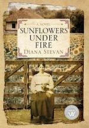 Sunflowers Under Fire de Diana Stevan