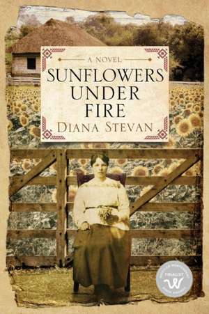 Sunflowers Under Fire de Diana Stevan
