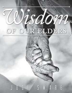 Wisdom of our Elders de Jodi Sware