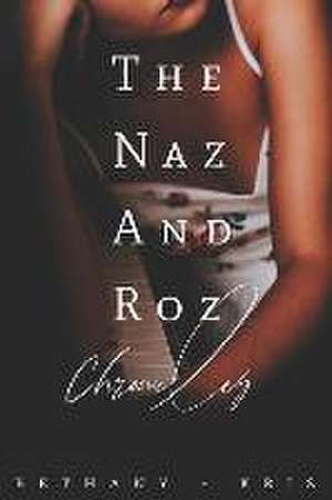 The Naz and Roz Chronicles de Bethany-Kris