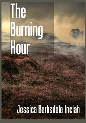 The Burning Hour de Jessica Barksdale Inclan