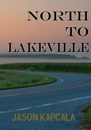 North to Lakeville de Jason Kapcala