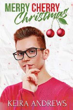 Merry Cherry Christmas de Keira Andrews