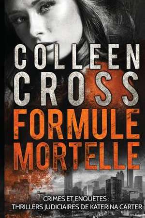Formule Mortelle de Colleen Cross