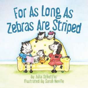 For As Long As Zebras Are Striped de Julia Schettler