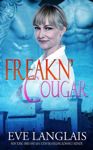 Freakn' Cougar de Eve Langlais