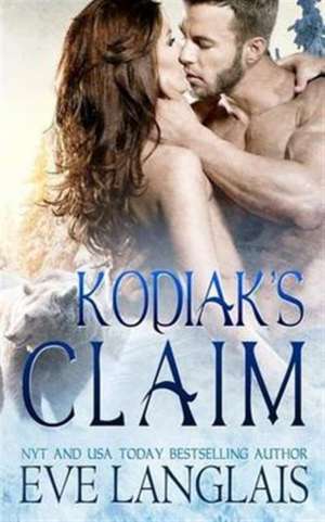 Kodiak's Claim de Eve Langlais