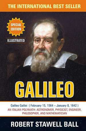 Galileo Galilei: Great Astronomers de Robert Stawell Ball