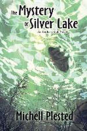 The Mystery of Silver Lake de Michell Plested