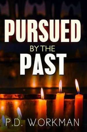 Pursued by the Past de P. D. Workman