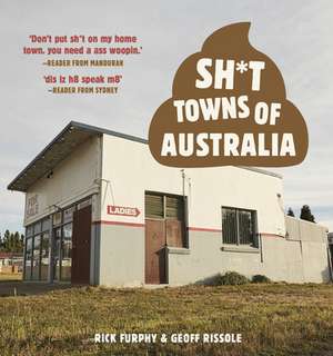 Sh*t Towns of Australia de Rick Furphy