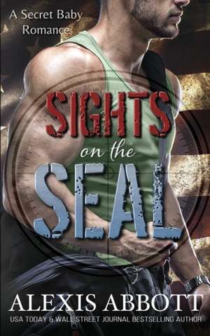 Sights on the SEAL de Alexis Abbott