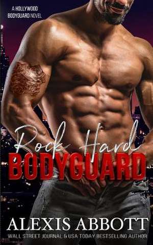 Rock Hard Bodyguard de Alexis Abbott