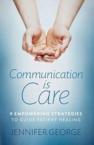 Communication is Care de Jennifer George