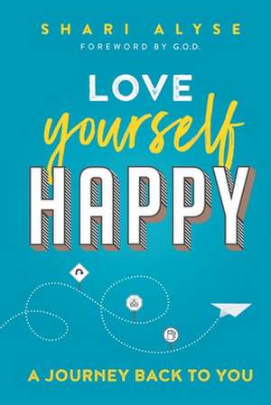 Love Yourself Happy de Shari Alyse