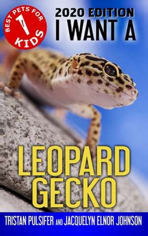 I Want A Leopard Gecko de Jacquelyn Elnor Johnson