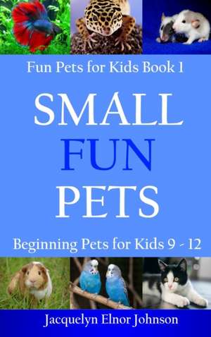 Small Fun Pets de Jacquelyn Elnor Johnson