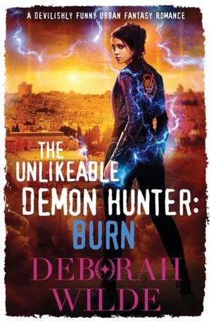 The Unlikeable Demon Hunter de Deborah Wilde