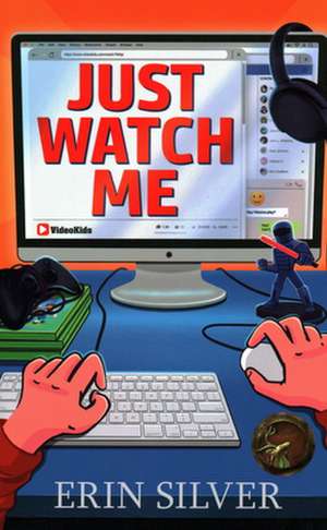 JUST WATCH ME de Erin Silver