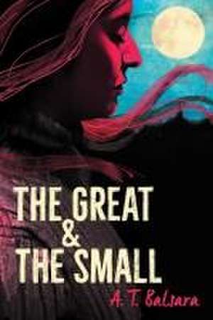 The Great & the Small de A T Balsara