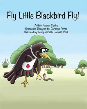 Fly Little Blackbird Fly! de Aubrey G Clarke