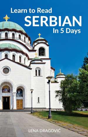 Learn to Read Serbian in 5 Days de Lena Dragovic