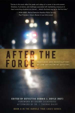 After the Force: True Cases and Investigations by Law Enforcement Officers de Debbie J. Doyle