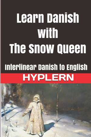 Learn Danish with The Snow Queen: Interlinear Danish to English de Bermuda Word Hyplern