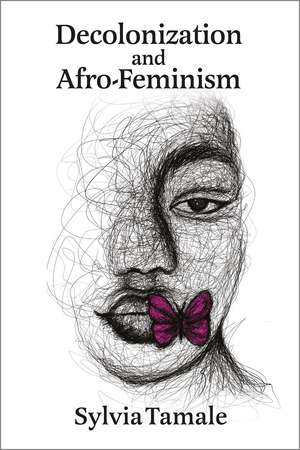 Decolonization and Afro-Feminism de Sylvia Tamale