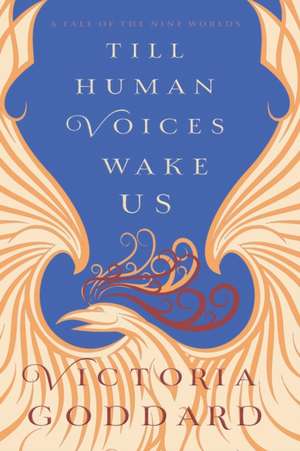 Till Human Voices Wake Us de Victoria Goddard