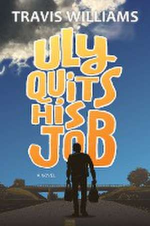 Uly Quits His Job de Travis Williams